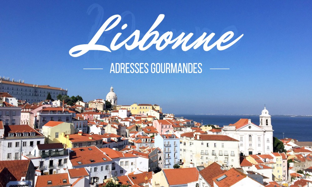 Lisbonne, mes adresses gourmandes - Pretty Chef